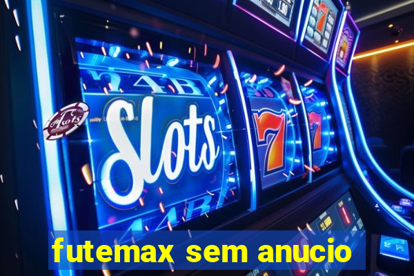 futemax sem anucio